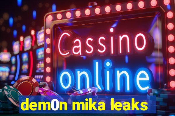 dem0n mika leaks